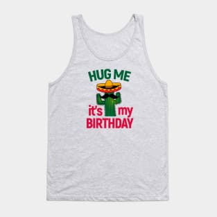 Cactus Lover Hug Me It's My Birthday Tank Top